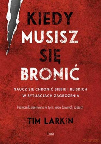 Kiedy przemoc jest odpowiedzią - Tim Larkin [KSIĄŻKA]