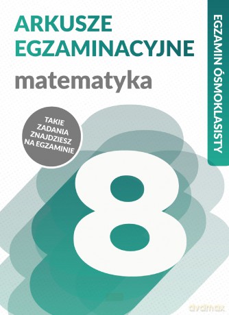 Matematyka. Arkusze egzaminacyjne. Egzamin ósmoklasisty - Katarzyna Zioła-Zemczak [KSIĄŻKA]