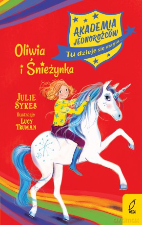 Oliwia i Śnieżynka. Akademia jednorożców - Julie Sykes [KSIĄŻKA]
