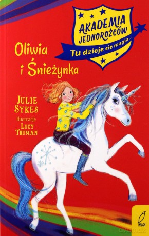 Oliwia i Śnieżynka. Akademia jednorożców - Julie Sykes [KSIĄŻKA]