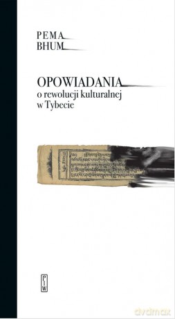 Opowiadania o rewolucji kulturalnej w Tybecie - Pema Bhum [KSIĄŻKA]