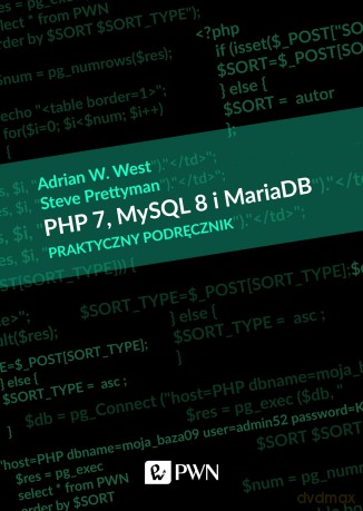PHP 7 mySql 8 i maria db. Praktyczny podręcznik - Adrian W. West, Steve Prettyman [KSIĄŻKA]