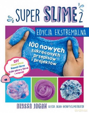 Super slime 2. Edycja ekstremalna - Alyssa Jagan [KSIĄŻKA]
