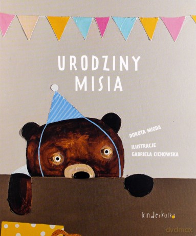 Urodziny misia - Dorota Migda, Gabriela Cichowska [KSIĄŻKA]
