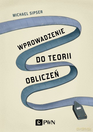Wprowadzenie do teorii obliczeń - Michael Sipser [KSIĄŻKA]