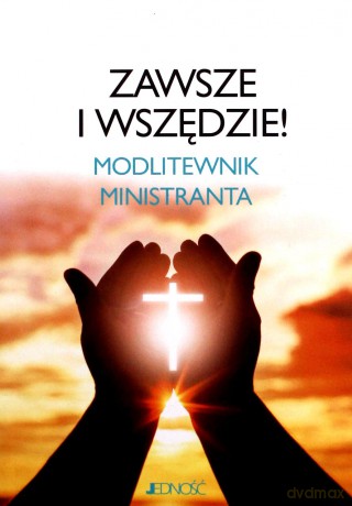 Zawsze i wszędzie. Modlitewnik ministranta [KSIĄŻKA]