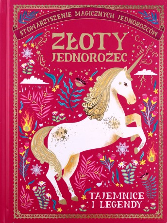 Złoty jednorożec. Tajemnice i legendy. Stowarzyszenie Magicznych Jednorożców (Tom 2) - Selwyn E. Phipps [KSIĄŻKA]