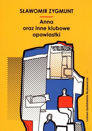 Anna oraz inne klubowe opowiastki - Sławomir Zygmunt [KSIĄŻKA]