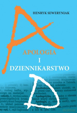 Apologia i dziennikarstwo - Henryk Seweryniak [KSIĄŻKA]