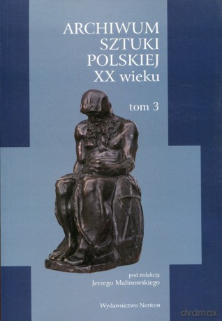 Archiwum Sztuki Polskiej XX wieku (Tom 3) - Tamara Sztyma-Knasiecka [KSIĄŻKA]