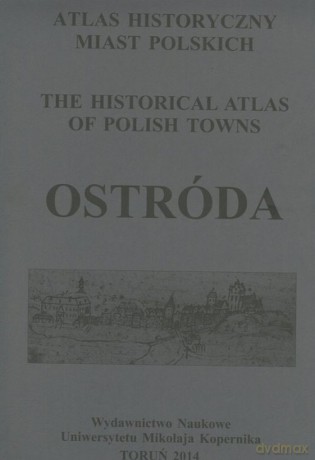 Atlas historyczny miast polskich Ostróda [KSIĄŻKA]
