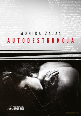 Autodestrukcja - Monika Zajas [KSIĄŻKA]