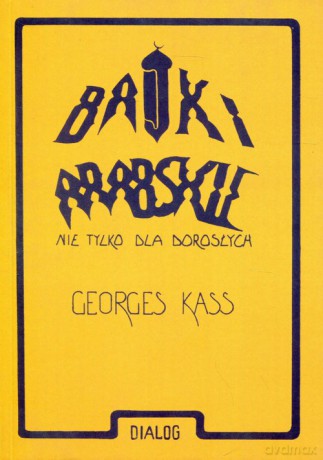 Bajki arabskie nie tylko dla dorosłych - Georges Kass [KSIĄŻKA]