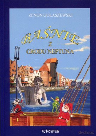Baśnie z grodu Neptuna - Zenon Gołaszewski [KSIĄŻKA]