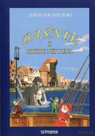 Baśnie z grodu Neptuna - Zenon Gołaszewski [KSIĄŻKA]