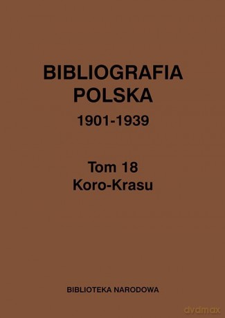 Bibliografia polska 1901-1939 (Tom 18) [KSIĄŻKA]