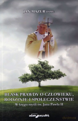Blask prawdy o człowieku, rodzinie i społeczeństwie - Jan Mazur [KSIĄŻKA]