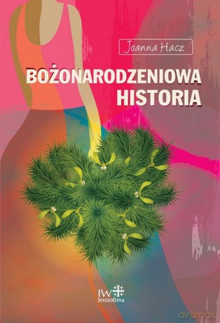 Bożonarodzeniowa historia - Joanna Hacz [KSIĄŻKA]