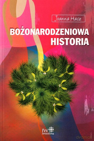 Bożonarodzeniowa historia - Joanna Hacz [KSIĄŻKA]