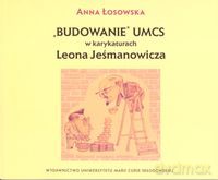 Budowanie UMCS w karykaturach Leona Jeśmanowicza - Anna Łosowska [KSIĄŻKA]
