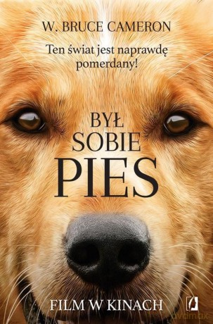 Był sobie pies Ten świat jest naprawdę pomerdany! - W. Bruce Cameron [KSIĄŻKA]