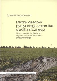 Cechy osadów pyrzyckiego zbiornika glacilimnicznego - Ryszard Paluszkiewicz [KSIĄŻKA]