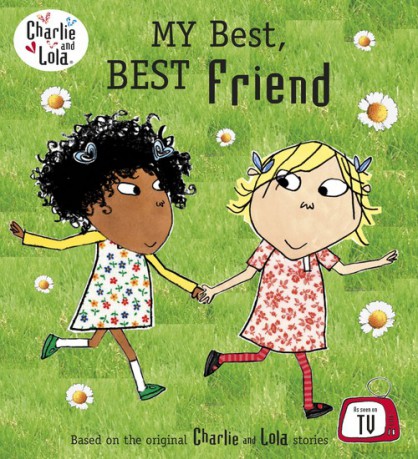 Charlie and Lola: My Best Best Friend [KSIĄŻKA]