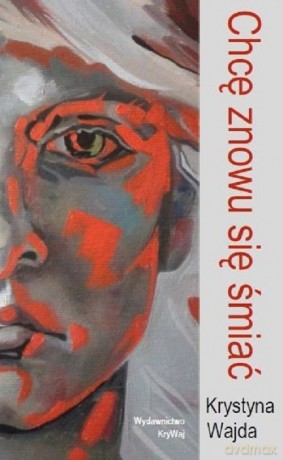 Chcę znowu się śmiać - Krystyna Wajda [KSIĄŻKA]