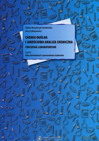 Chemia ogólna i jakościowa. Analiza chemiczna Ćwiczenia laboratoryjne [KSIĄŻKA]