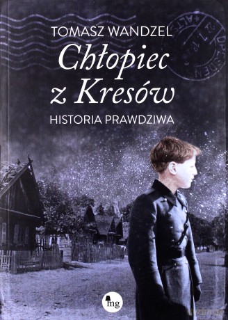 Chłopiec z Kresów - Tomasz Wandzel [KSIĄŻKA]