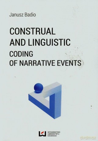 Construal and Linguistic Coding of Narrative Events - Janusz Badio [KSIĄŻKA]
