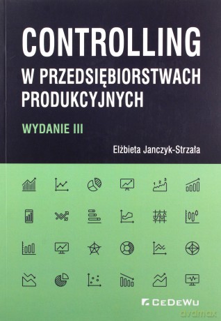 Controlling w przedsiębiorstwach produkcyjnych - Elżbieta Janczyk-Strzała [KSIĄŻKA]