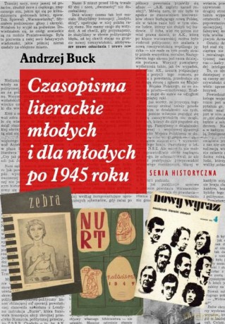 Czasopisma literackie młodych i dla młodych po 1945 roku - Andrzej Buck [KSIĄŻKA]