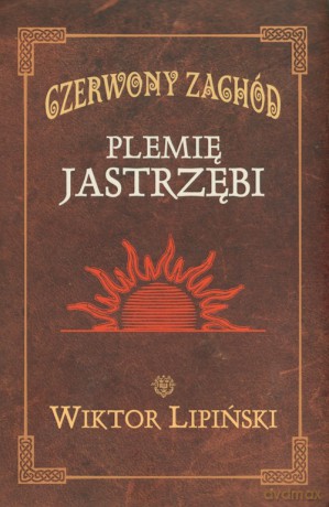 Czerwony Zachód. Plemię Jastrzębi - Wiktor Lipiński [KSIĄŻKA]