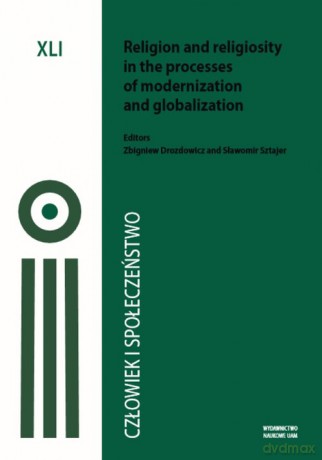 Człowiek i Społeczeństwo Tom XLI, Religion and religiosity in the processes of modernizator [KSIĄŻKA]