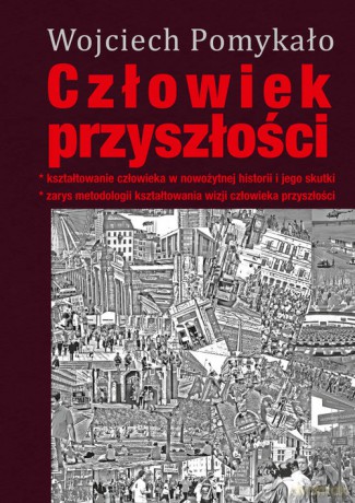 Człowiek przyszłości - Wojciech Pomykało [KSIĄŻKA]