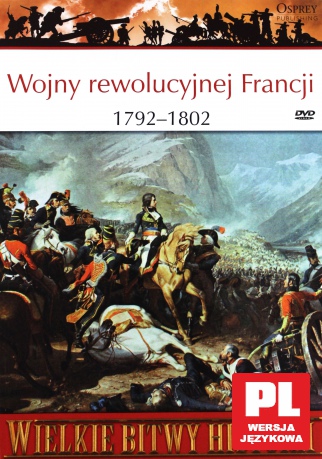 Wielkie Bitwy Historii 55: Wojny rewolucyjnej Francji 1792-1802 r. [książka]+[DVD]
