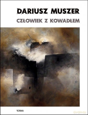 Człowiek z kowadłem - Dariusz Muszer [KSIĄŻKA]