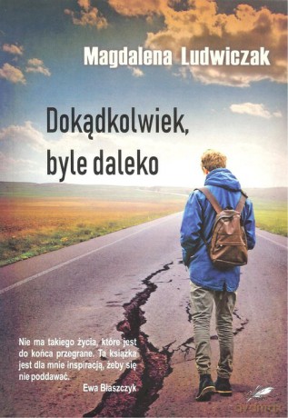 Dokądkolwiek, byle daleko - Magdalena Ludwiczak [KSIĄŻKA]