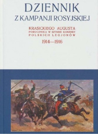Dziennik z kampanji rosyjskiej Krasickiego Augusta 1914-1916 (Tom 1) - August Krasicki [KSIĄŻKA]