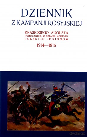Dziennik z kampanji rosyjskiej Krasickiego Augusta 1914-1916 (Tom 1) - August Krasicki [KSIĄŻKA]