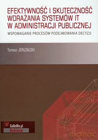 Efektywność i skuteczność wdrażania systemów IT w administracji publicznej - Tomasz Jeruzalski [KSIĄŻKA]
