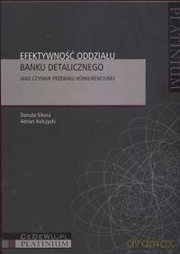 Efektywność oddziału banku detalicznego [KSIĄŻKA]