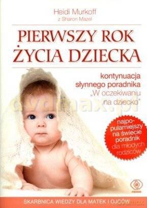 Pierwszy Rok Życia Dziecka (Tw. Oprawa) - Heidi Murkoff, Sharon Mazel [KSIĄŻKA]