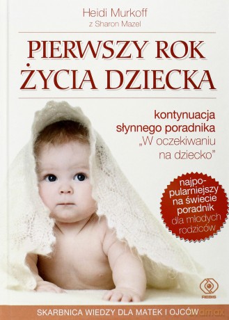 Pierwszy Rok Życia Dziecka (Tw. Oprawa) - Heidi Murkoff, Sharon Mazel [KSIĄŻKA]