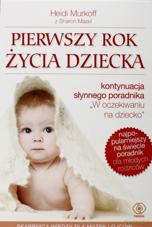 Pierwszy Rok Życia Dziecka (Tw. Oprawa) - Heidi Murkoff, Sharon Mazel [KSIĄŻKA]