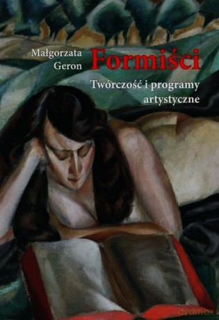 Formiści Twórczość i programy artystyczne - Małgorzata Geron [KSIĄŻKA]