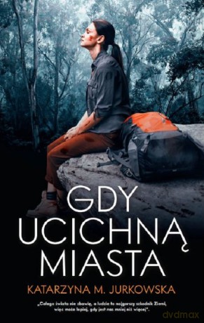 Gdy ucichną miasta - Katarzyna M. Jurkowska [KSIĄŻKA]