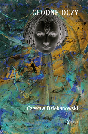Głodne oczy - Czesław Dziekanowski [KSIĄŻKA]