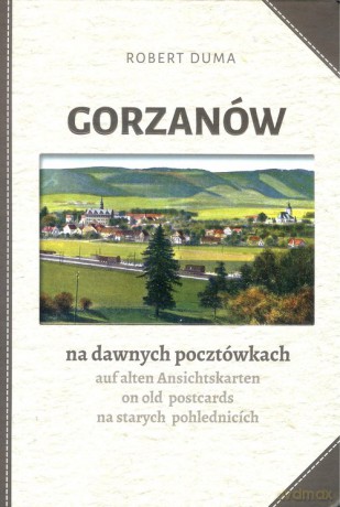 Gorzanów na dawnych pocztówkach - Robert Duma [KSIĄŻKA]